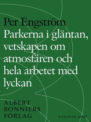 cover image of Parkerna i gläntan, vetskapen om atmosfären och hela arbetet med lyckan